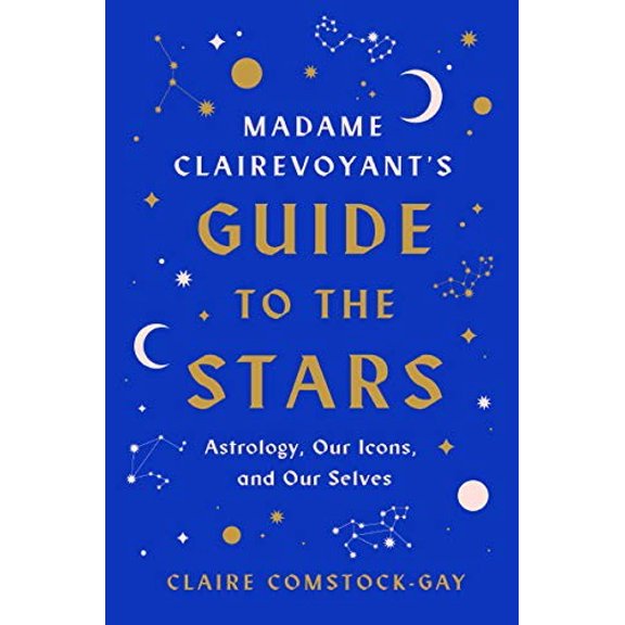 Pre-Owned Madame Clairevoyant's Guide to the Stars: Astrology, Our Icons, and Our Selves (Hardcover) 0062913336 9780062913333