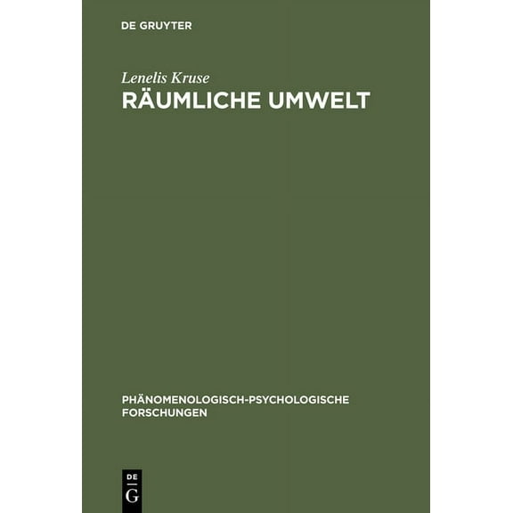 PHÃ¤nomenologisch-Psychologische Forschun RÃ¤umliche Umwelt: Die PhÃ¤nomenologie Des RÃ¤umlichen Verhaltens ALS Beitrag Zu Einer Psychologischen Umwelttheorie, Book 15, (Hardcover)