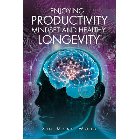 Enjoying Productivity Mindset and Healthy Longevity, (Paperback)