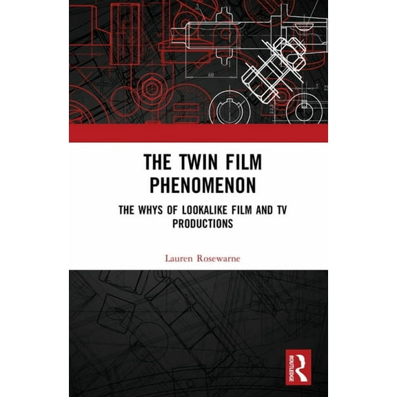 The Twin Film Phenomenon: The Whys of Lookalike Film and TV Productions, (Hardcover)