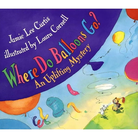 Where Do Balloons Go?: An Uplifting Mystery, (Hardcover)