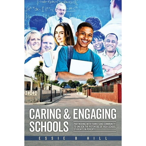 Caring & Engaging Schools: Partnering with Family and Community to Unlock the Potential of High School Students in Pover, (Paperback)
