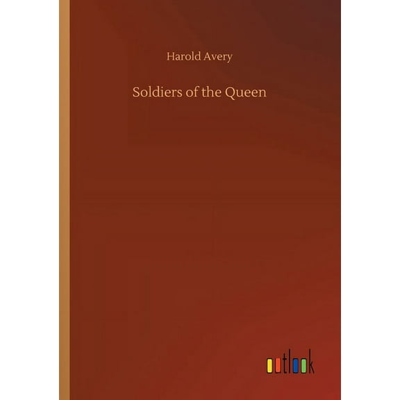 Soldiers Of The Queen - 9783734075100