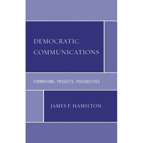 Critical Media Studies Democratic Communications: Formations, Projects, Possibilities, (Paperback)