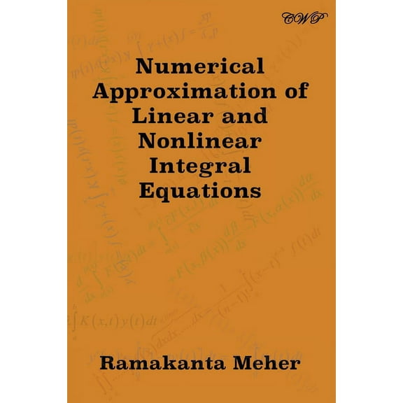 Mathematics Numerical Approximation of Linear and Nonlinear Integral Equations, (Paperback)