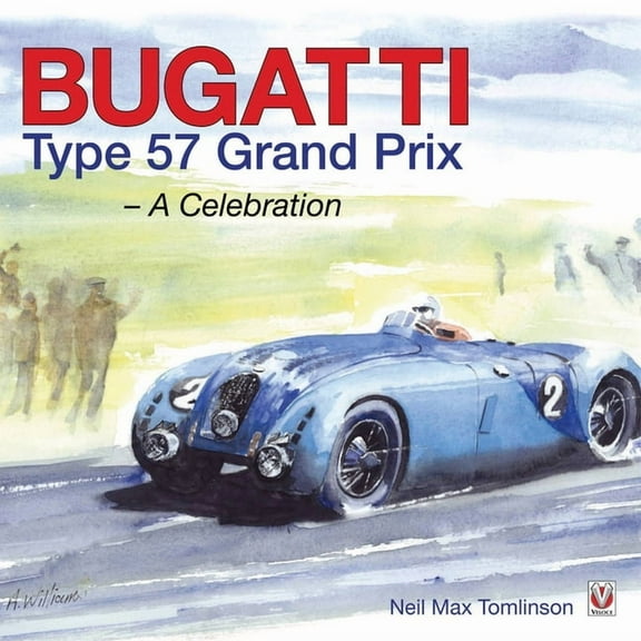 Bugatti Type 57 Grand Prix: A Celebration (Hardcover)