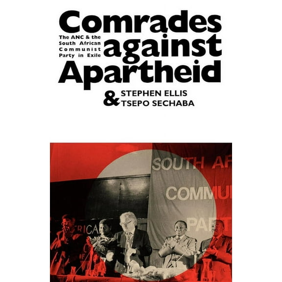 Comrades Against Apartheid: The ANC and the South African Communist Party in Exile, (Paperback)