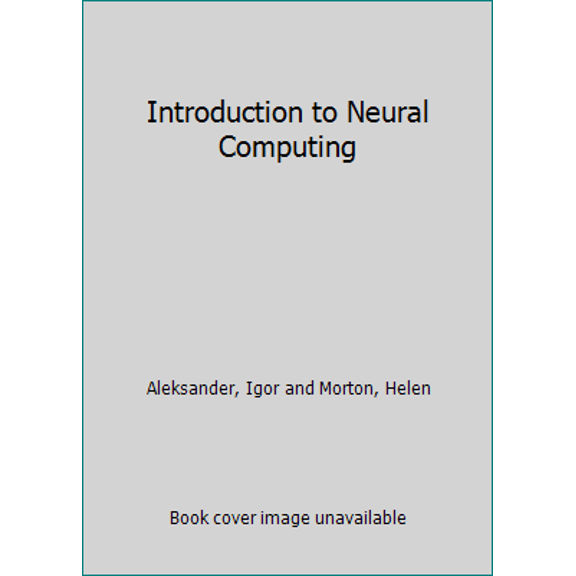 Pre-Owned Introduction to Neural Computing (Paperback) 0412377802 9780412377808