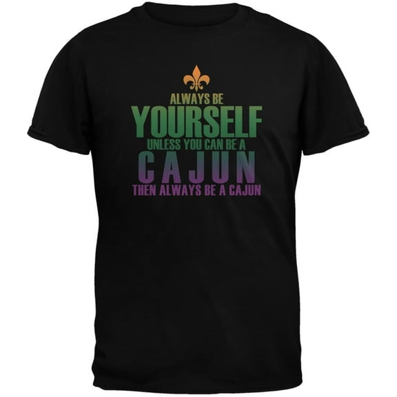 Always Be Yourself Cajun Black Adult T-Shirt - Medium