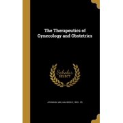 The Therapeutics of Gynecology and Obstetrics (Hardcover)