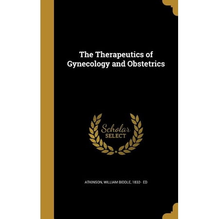 The Therapeutics of Gynecology and Obstetrics (Hardcover)