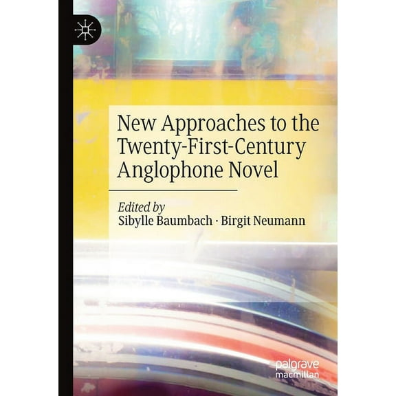 New Approaches to the Twenty-First-Century Anglophone Novel, (Paperback)