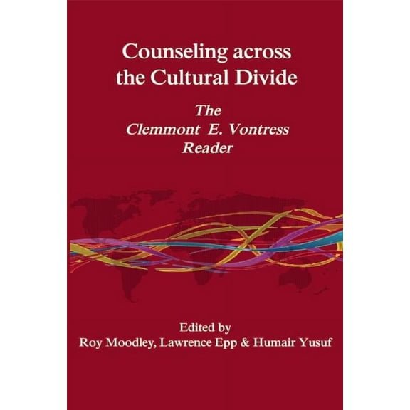 Counseling Across the Cultural Divide : The Clement E. Vontress Reader (Paperback)