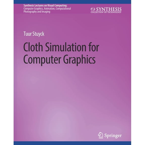 Synthesis Lectures on Visual Computing: Cloth Simulation for Computer Graphics, (Paperback)