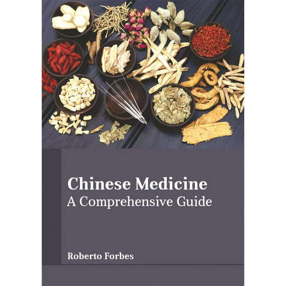Chinese Medicine: A Comprehensive Guide, (Hardcover)