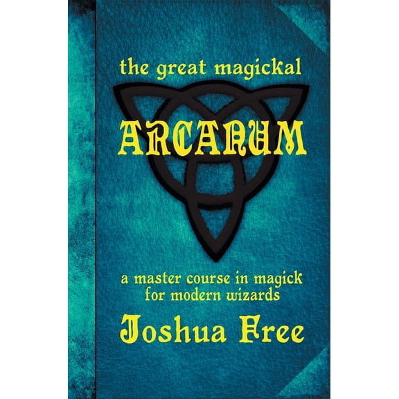 The Great Magickal Arcanum: A Master Course in Magick for Modern Wizards, (Hardcover)