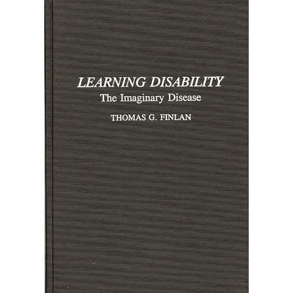 Learning Disability: The Imaginary Disease, (Hardcover)