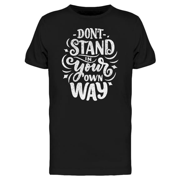 Dont Stand In Your Way. B. W. T-Shirt Men -Image by Shutterstock, Male Large