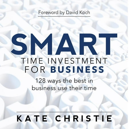 SMART time investment for business - 128 ways the best in business use their time - (Best Way To Promote Business)