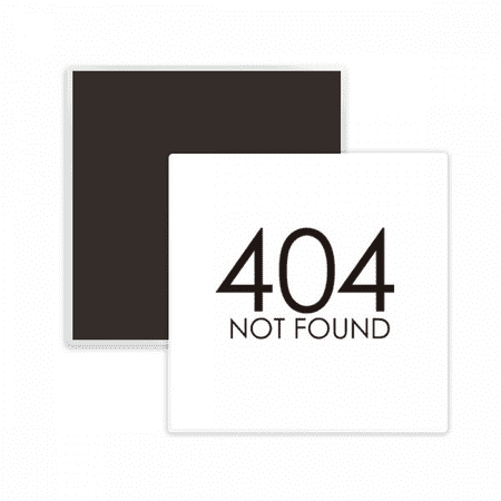 

Programmer 404 Error Not Found Square Ceracs Fridge Magnet Keepsake Memento