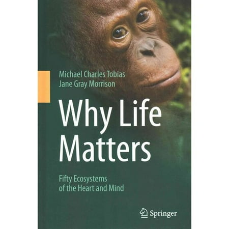Best Why Life Matters : Fifty Ecosystems of the Heart and Mind deal