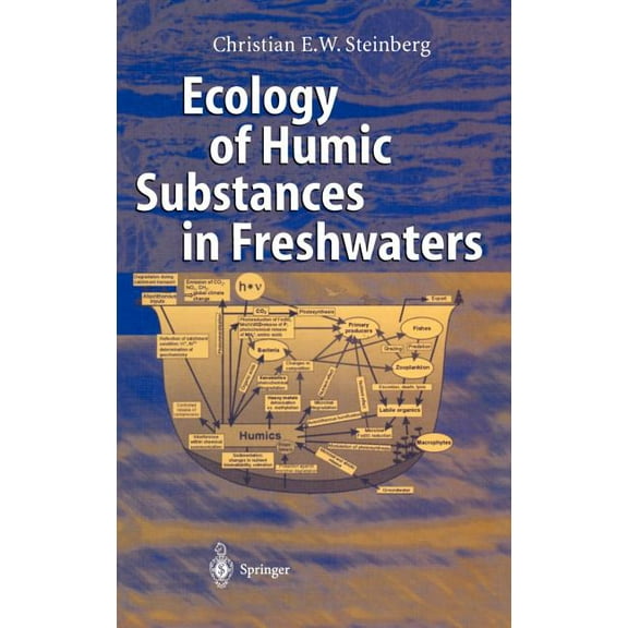 Ecology of Humic Substances in Freshwaters: Determinants from Geochemistry to Ecological Niches, (Hardcover)