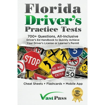 Florida Driver's Practice Tests : 700+ Questions, All-Inclusive Driver's Ed Handbook to Quickly achieve your Driver's License or Learner's Permit (Cheat Sheets + Digital Flashcards + Mobile App) (Paperback)