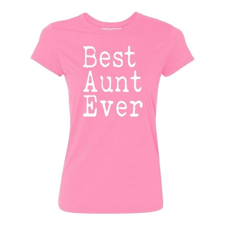 P&B Best Aunt Ever Women's T-shirt, Azalea Pink, (Best New T Shirts)