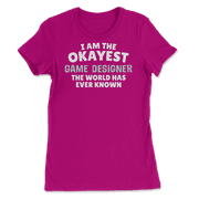 Funny Game Designer T-Shirt - I'm the Okayest!