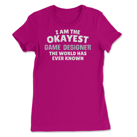 Funny Game Designer T-Shirt - I'm the Okayest!