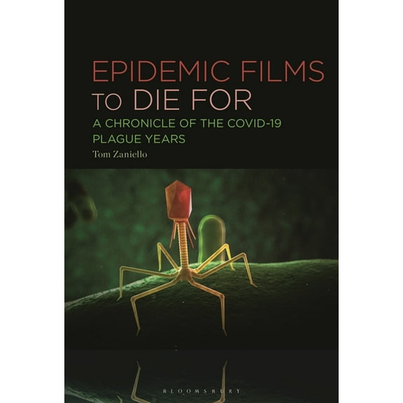 Epidemic Films to Die for: A Chronicle of the Covid-19 Plague Years, (Hardcover)