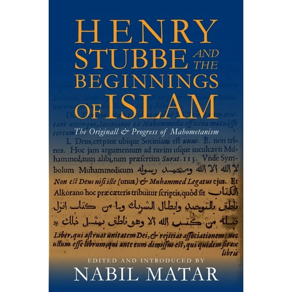 Henry Stubbe and the Beginnings of Islam: The Originall & Progress of Mahometanism, (Hardcover)