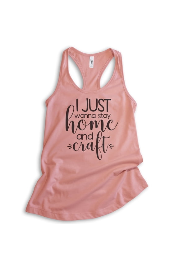I Just Wanna Stay Home And Craft Tank Top, Ladies Racerback Tank Top, Crafting Crafter Hobby Tank, Desert Pink, Small