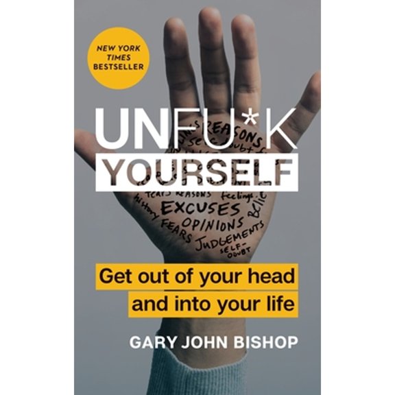 Pre-Owned Unfu*k Yourself: Get Out of Your Head and Into Your Life Paperback