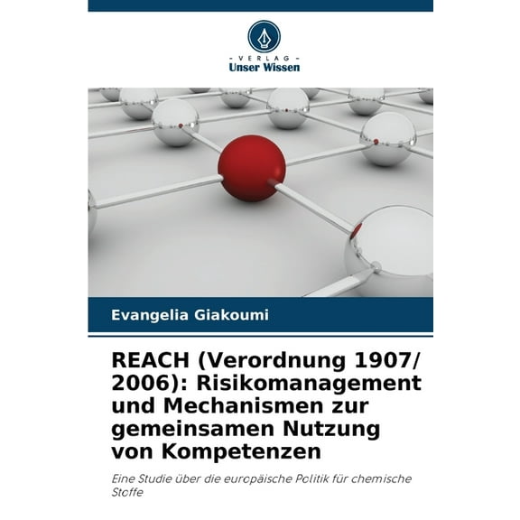 REACH (Verordnung 1907/ 2006): Risikomanagement und Mechanismen zur gemeinsamen Nutzung von Kompetenzen, (Paperback)