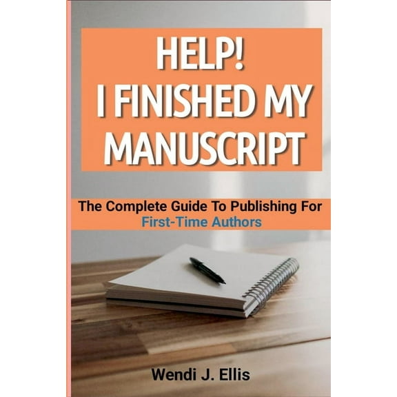 Help! I Finished My Manuscript: The Complete Guide To Publishing For First-Time Authors, (Paperback)