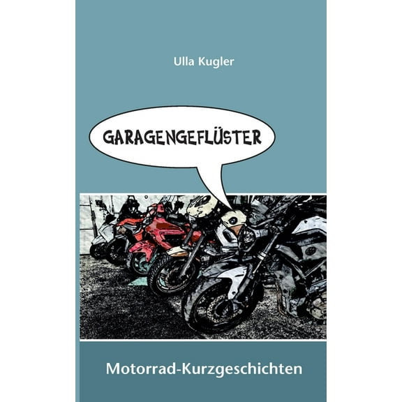 Garagengeflüster: Motorrad-Kurzgeschichten (Paperback)