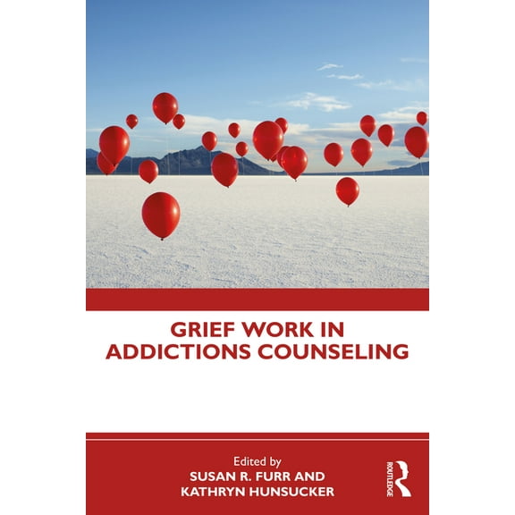 Grief Work in Addictions Counseling, (Hardcover)