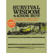 Pre-Owned Survival Wisdom & Know How: Everything You Need to Know to Subsist in the Wilderness (Paperback 9781579127534) by The Editors of Stackpole Books