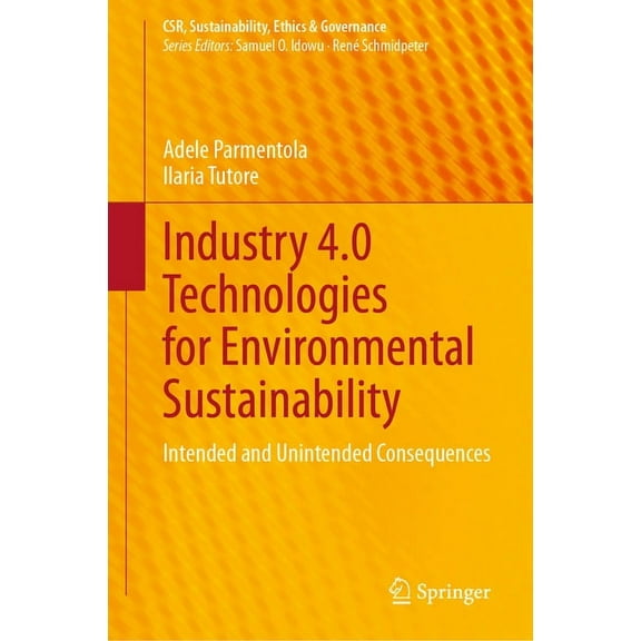 Csr, Sustainability, Ethics & Governance Industry 4.0 Technologies for Environmental Sustainability: Intended and Unintended Consequences, (Hardcover)