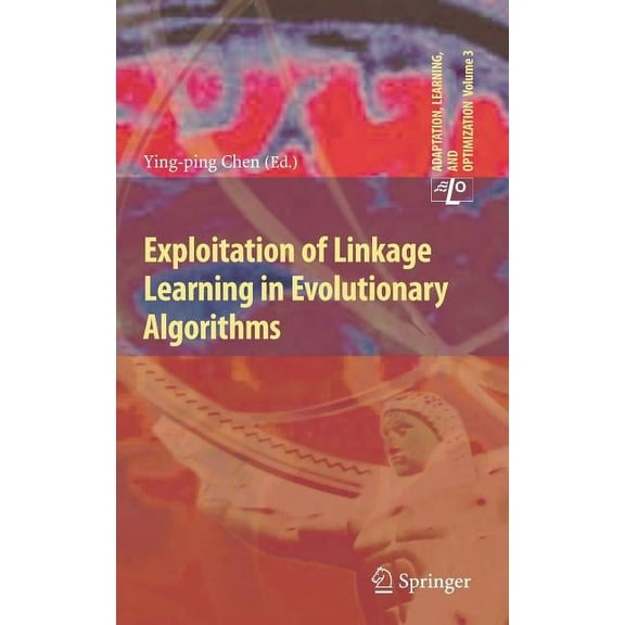 Adaptation, Learning, and Optimization Exploitation of Linkage Learning in Evolutionary Algorithms, Book 3, (Hardcover)