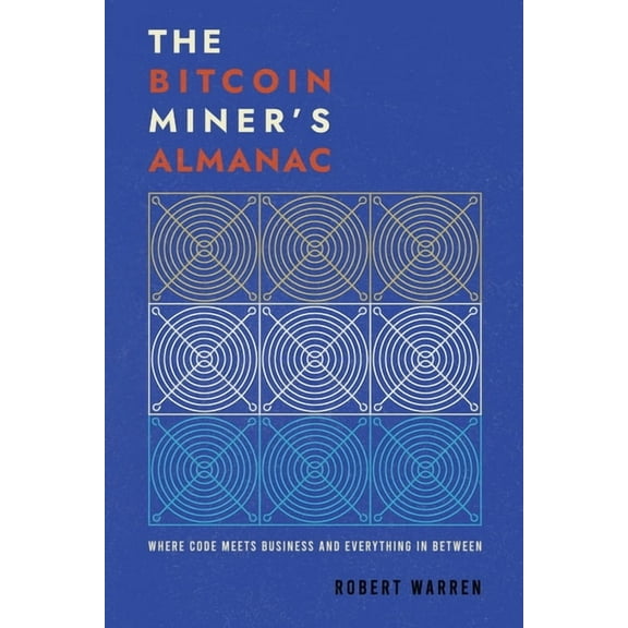 The Bitcoin Miner's Almanac, (Paperback)