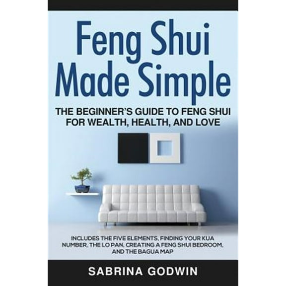 Pre-Owned Feng Shui Made Simple - The Beginner's Guide to Feng Shui for Wealth, Health, and Love: Includes the Five Elements, Finding Your Kua Number, the Lo Pa (Paperback) 194848935X 9781948489355