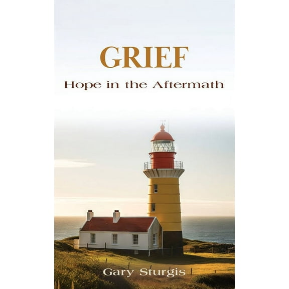 Grief: Hope in the Aftermath, (Paperback)