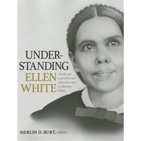 Pre-Owned Understanding Ellen White: The Life and Work of the Most Influential Voice in Adventist History (Paperback) 0816357978 9780816357970