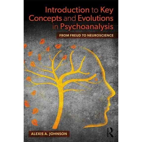 Introduction to Key Concepts and Evolutions in Psychoanalysis: From Freud to Neuroscience, (Paperback)
