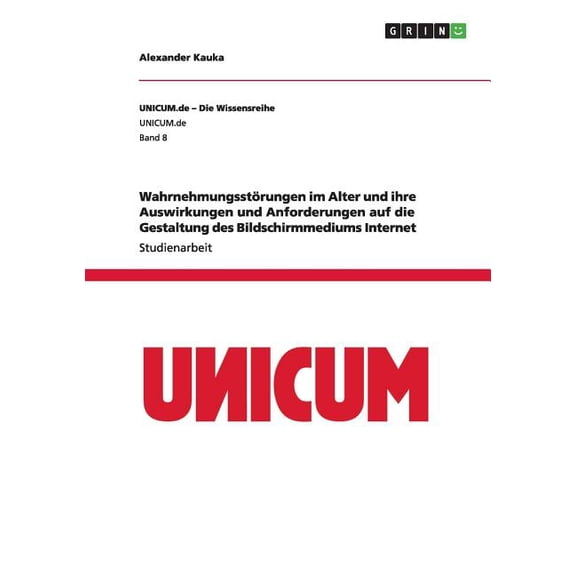 Wahrnehmungsstörungen im Alter und ihre Auswirkungen und Anforderungen auf die Gestaltung des Bildschirmmediums Internet (Paperback)
