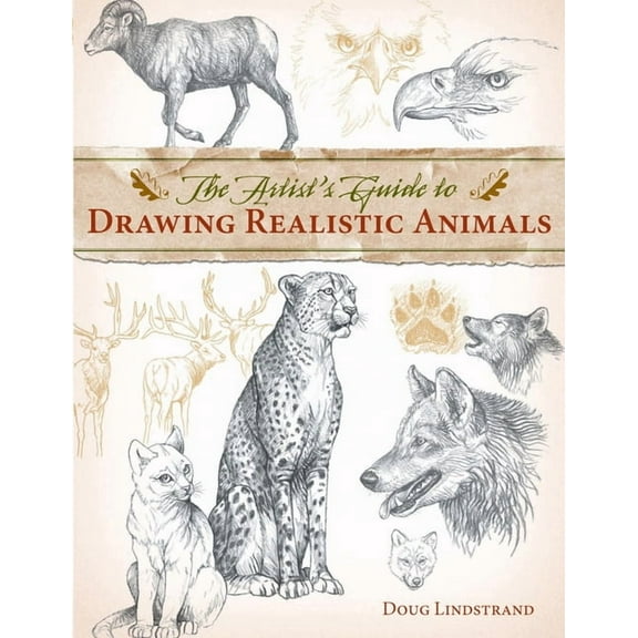 The Artist's Guide to Drawing Realistic Animals, (Paperback)