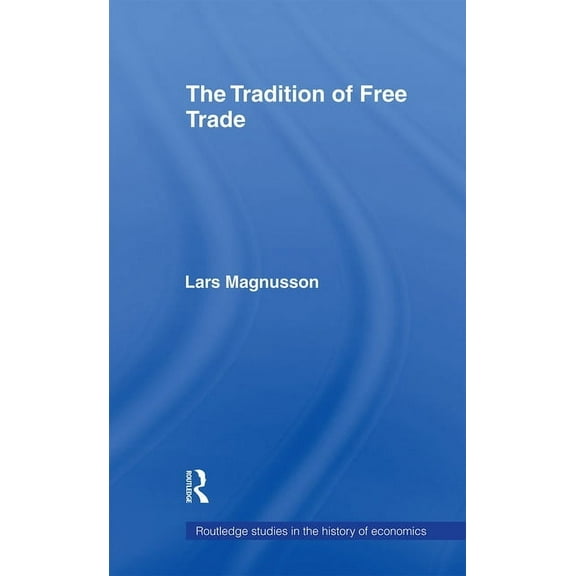 Routledge Studies in the History of Econ The Tradition of Free Trade, (Paperback)
