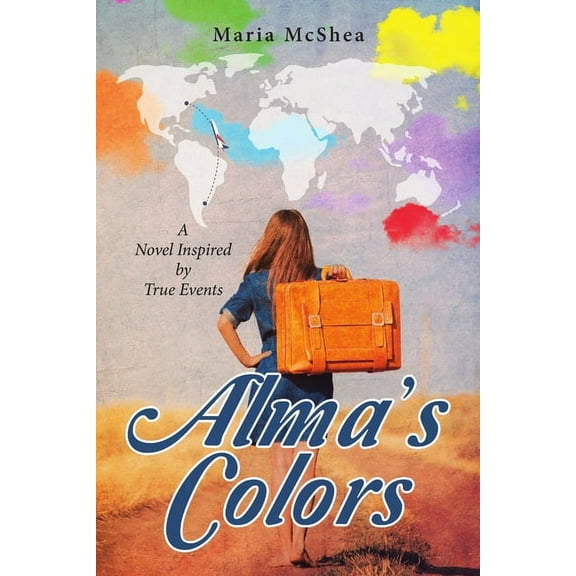 Alma's Colors: A Novel Inspired by True Events, (Paperback)
